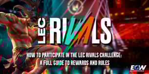 So nimmst du an der LEC Rivals Challenge teil: Ein vollständiger Leitfaden zu Belohnungen und Regeln