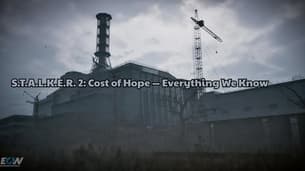 S.T.A.L.K.E.R. 2: Toivon hinta — Kaikki mitä tiedämme