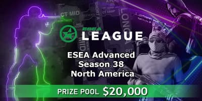 ESEA Advanced Season 38 North America ESEA Advanced Season 38 North America