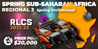 RLCS 2022-23 - Spring: Sub-Saharan Africa Regional 3 - Spring Invitational RLCS 2022-23 - Spring: Sub-Saharan Africa Regional 3 - Spring Invitational