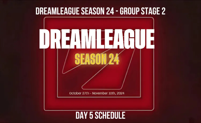 Dota 2 DreamLeague Season 24 - Group Stage 2 Day 5 Schedule