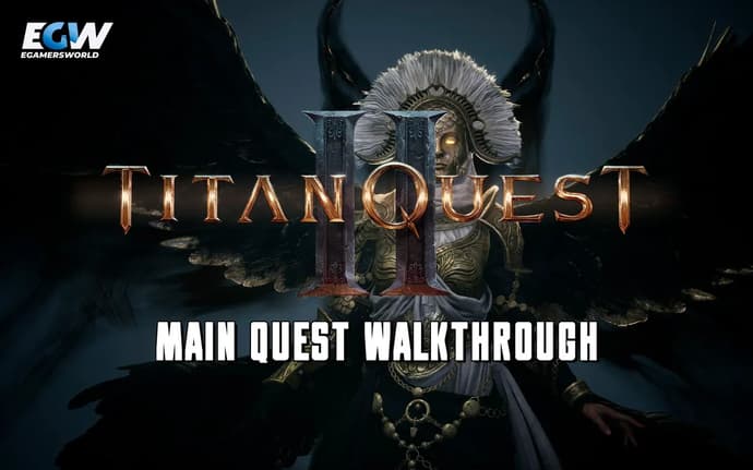Titan Quest II Erken Erişim Ana Görev İzlenecek Yol