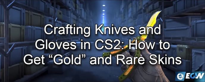 CS2'de Bıçak ve Eldiven Yapımı: "Altın" ve Nadir Görünümler Nasıl Elde Edilir?