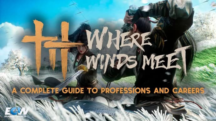Where Winds Meet: A Complete Guide to Professions and Careers