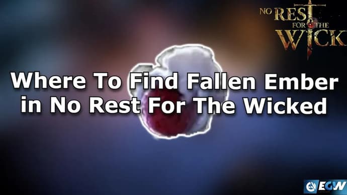 Wo man Fallen Ember in No Rest For The Wicked findet