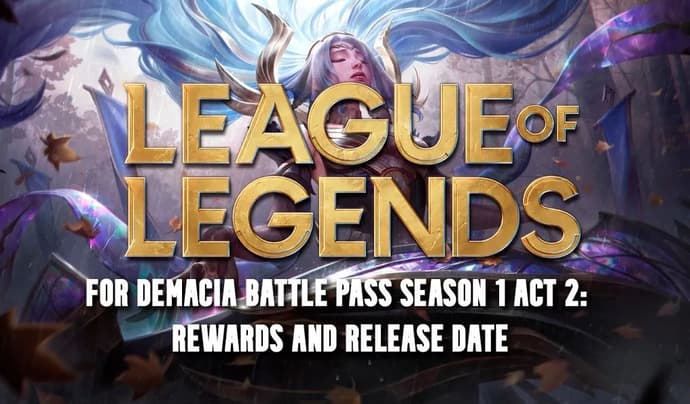 League of Legends für Demacia Battle Pass Saison 1 Akt 2: Belohnungen und Veröffentlichungsdatum