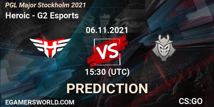 G2 Esports - Heroic: yarı final tahmini PGL Major: Stockholm 2021