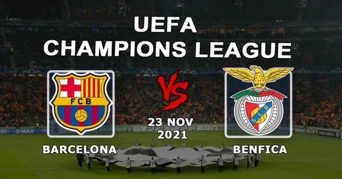 Barcelona - Benfica: prognóstico e aposta no jogo da Liga dos Campeões - 23.11.2021 Barcelona - Benfica: prognóstico e aposta no jogo da Liga dos Campeões - 23.11.2021