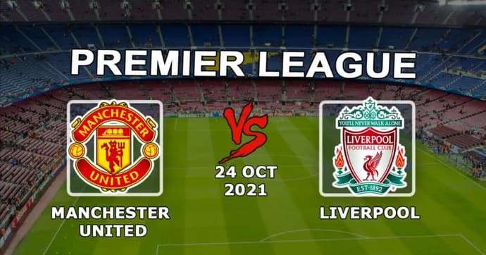 Manchester United - Liverpool: previsão e aposta no jogo da Premier League - 24/10/2021 Manchester United - Liverpool: previsão e aposta no jogo da Premier League - 24/10/2021