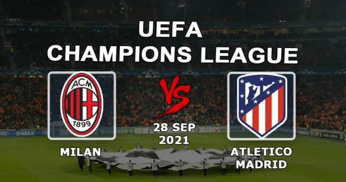 Milan - Atlético de Madrid: previsão e aposta na partida da Liga dos Campeões - 28/09/2021 Milan - Atlético de Madrid: previsão e aposta na partida da Liga dos Campeões - 28/09/2021