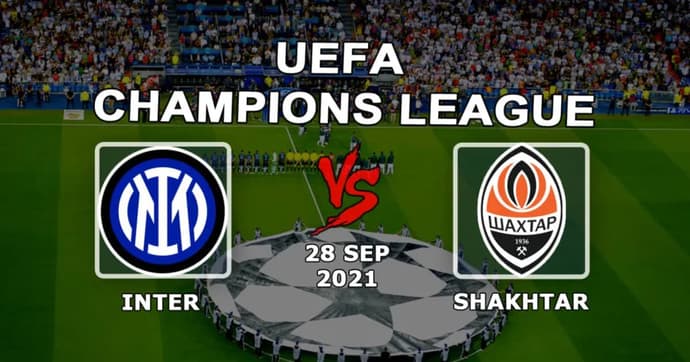 Inter - Shakhtar: previsão e aposta na Liga dos Campeões - 28/09/2021 Inter - Shakhtar: previsão e aposta na Liga dos Campeões - 28/09/2021