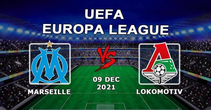 Marsilya - Lokomotiv: Avrupa Ligi maçında tahmin ve bahis - 09.12.2021 Marsilya - Lokomotiv: Avrupa Ligi maçında tahmin ve bahis - 09.12.2021
