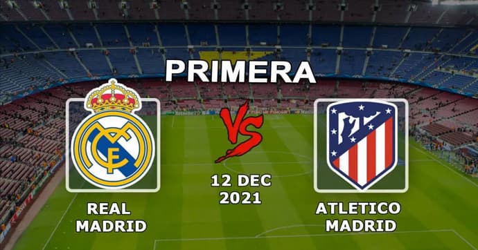 Real Madrid - Atletico Madrid: maçla ilgili tahmin ve bahis Örnekler - 12.12.2021