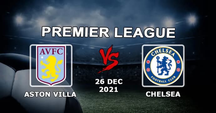Aston Villa - Chelsea: Premier Lig maçı için tahmin ve bahis - 26/12/2021 Aston Villa - Chelsea: Premier Lig maçı için tahmin ve bahis - 26/12/2021