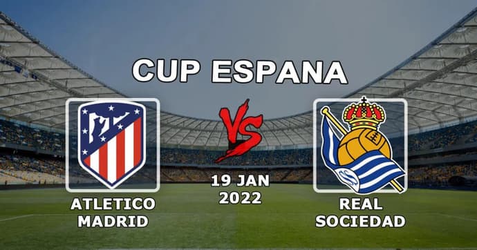Real Sociedad x Atlético Madrid: previsão e aposta da Copa del Rey - 19.01.2022 Real Sociedad x Atlético Madrid: previsão e aposta da Copa del Rey - 19.01.2022