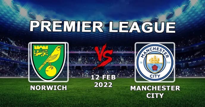 Norwich - Manchester City: Kampprognose og post APL - 12.02.2022 Norwich - Manchester City: Kampprognose og post APL - 12.02.2022