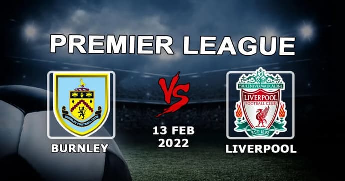 Burnley - Liverpool: Premier Lig maçı için tahmin ve bahis - 13.02.2022 Burnley - Liverpool: Premier Lig maçı için tahmin ve bahis - 13.02.2022