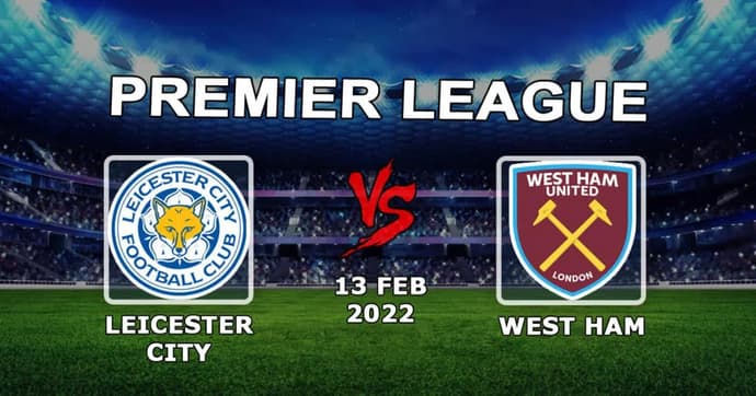 Leicester City - West Ham: forudsigelse og væddemål på Premier League-kampen - 13.02.2022 Leicester City - West Ham: forudsigelse og væddemål på Premier League-kampen - 13.02.2022