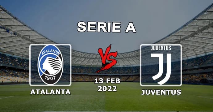 Atalanta vs Juventus: Pronóstico y apuesta de la Serie A - 13.02.2022 Atalanta vs Juventus: Pronóstico y apuesta de la Serie A - 13.02.2022