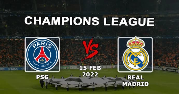 PSG - Real Madrid: forudsigelse og væddemål på Champions League-kampen - 15.02.2022 PSG - Real Madrid: forudsigelse og væddemål på Champions League-kampen - 15.02.2022