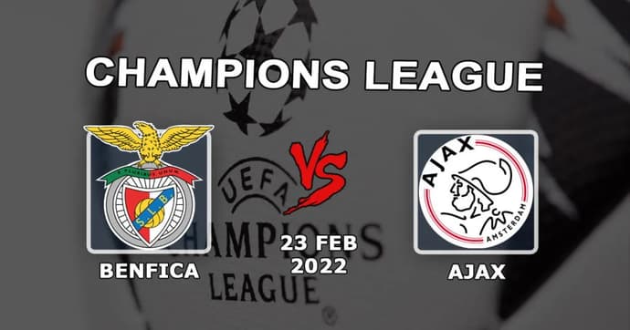 Benfica - Ajax: Şampiyonlar Ligi maçı için tahmin ve bahis - 23.02.2022 Benfica - Ajax: Şampiyonlar Ligi maçı için tahmin ve bahis - 23.02.2022