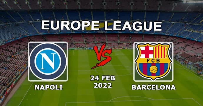 Napoli x Barcelona: previsão e aposta da Liga Europa - 24.02.2022 Napoli x Barcelona: previsão e aposta da Liga Europa - 24.02.2022