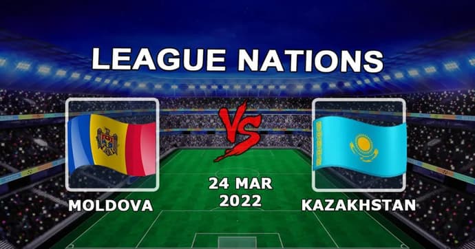 Молдова - Казахстан: прогноз и ставка на матч Лиги Наций - 24.03.2022