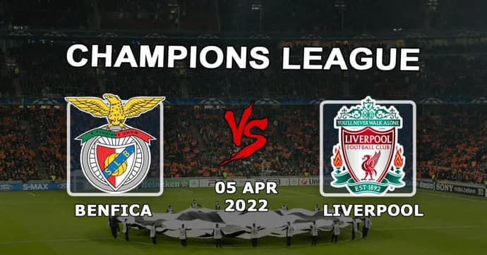 Benfica - Liverpool: prognóstico e aposta no jogo da Liga dos Campeões - 05.04.2022 Benfica - Liverpool: prognóstico e aposta no jogo da Liga dos Campeões - 05.04.2022