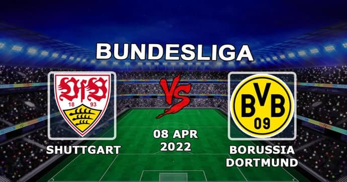 Stuttgart - Borussia Dortmund: Bundesliga maçı için tahmin ve bahis - 08.04.2022