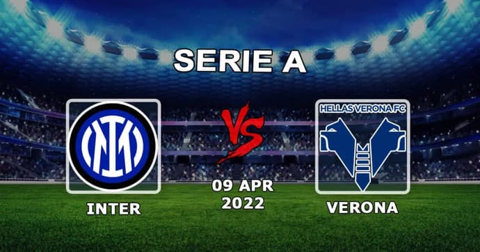 Inter vs Verona: Serie A tahmini ve bahis - 09.04.2022 Inter vs Verona: Serie A tahmini ve bahis - 09.04.2022