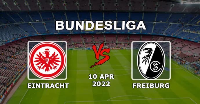 Eintracht - Freiburg: prognóstico e aposta na partida da Bundesliga - 10.04.2022