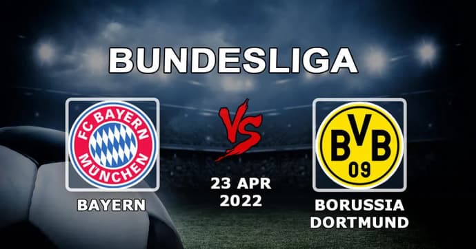 Bayern de Munique - Borussia Dortmund: previsão e aposta na Bundesliga - 23.04.2022 Bayern de Munique - Borussia Dortmund: previsão e aposta na Bundesliga - 23.04.2022
