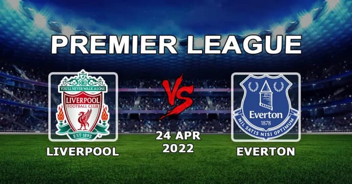 Liverpool - Everton: previsão e aposta no jogo da Premier League - 24.04.2022 Liverpool - Everton: previsão e aposta no jogo da Premier League - 24.04.2022
