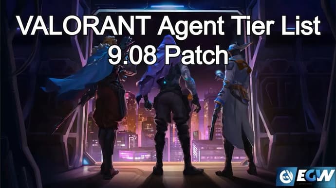 VALORANT Tier List 9.08 Patch VALORANT Tier List 9.08 Patch